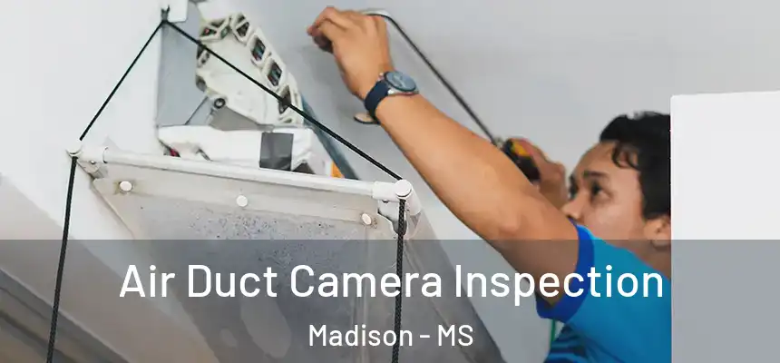  Air Duct Camera Inspection Madison - MS