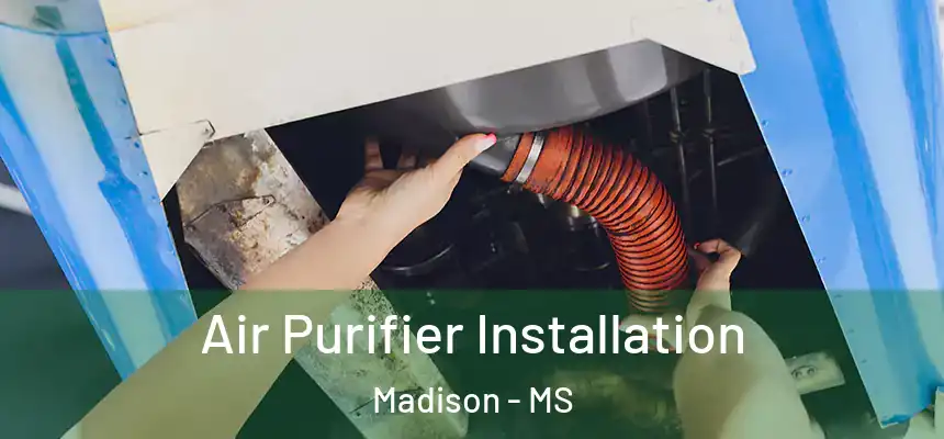 Air Purifier Installation Madison - MS