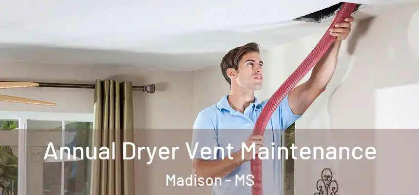  Annual Dryer Vent Maintenance Madison - MS