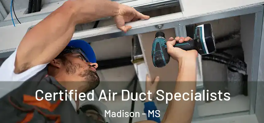  Certified Air Duct Specialists Madison - MS