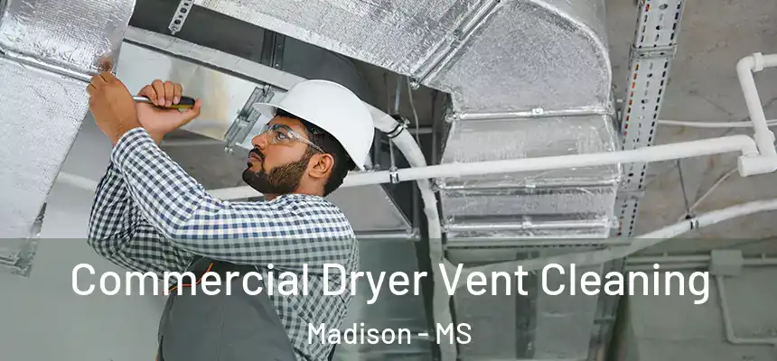 Commercial Dryer Vent Cleaning Madison - MS