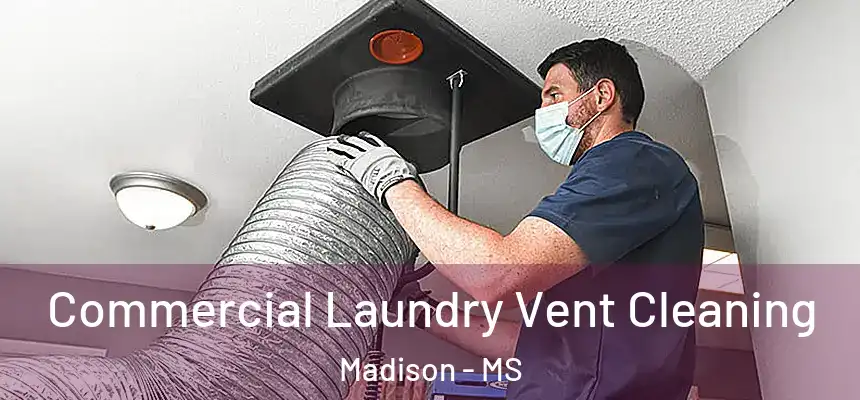 Commercial Laundry Vent Cleaning Madison - MS