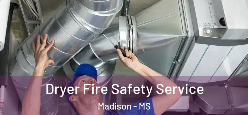  Dryer Fire Safety Service Madison - MS