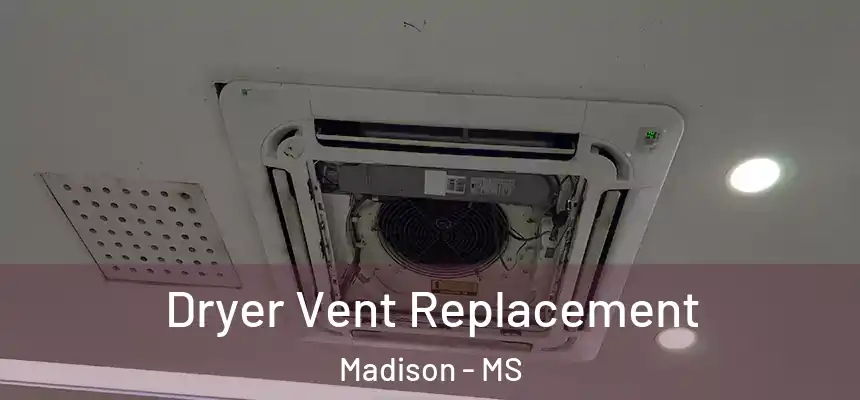  Dryer Vent Replacement Madison - MS