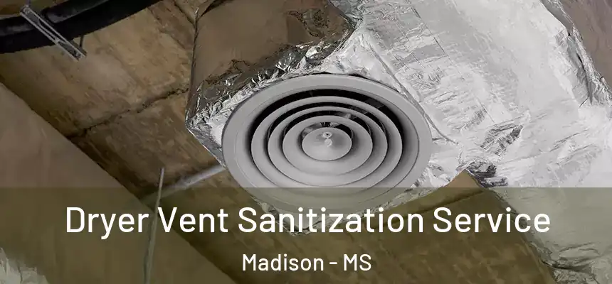  Dryer Vent Sanitization Service Madison - MS