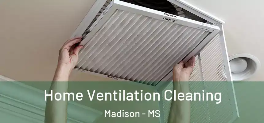 Home Ventilation Cleaning Madison - MS