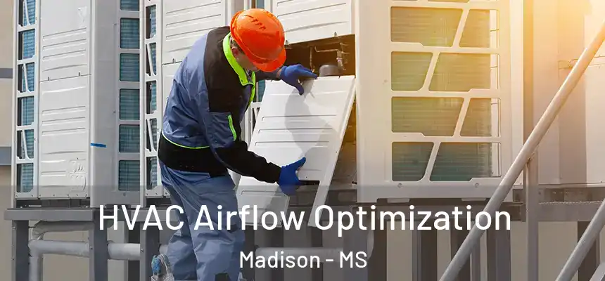HVAC Airflow Optimization Madison - MS