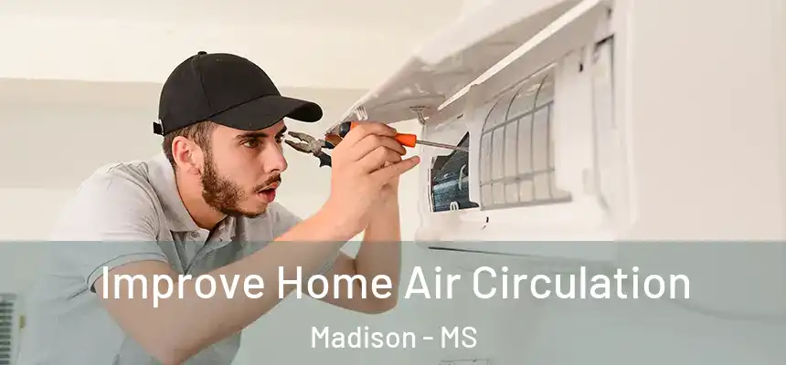  Improve Home Air Circulation Madison - MS