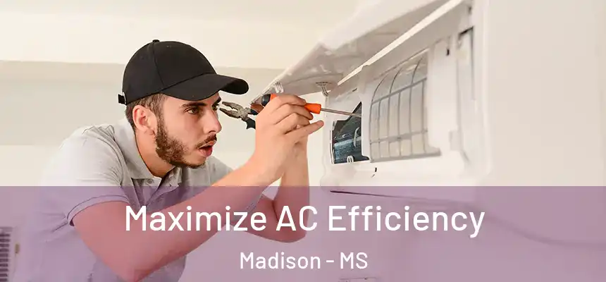 Maximize AC Efficiency Madison - MS