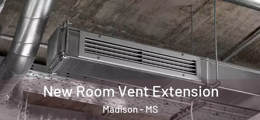  New Room Vent Extension Madison - MS